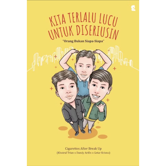 Kita Terlalu Lucu untuk Diseriusin : “Orang Bukan Siapa-Siapa” Kita Terlalu Lucu untuk Diseriusin : “Orang Bukan Siapa-Siapa”