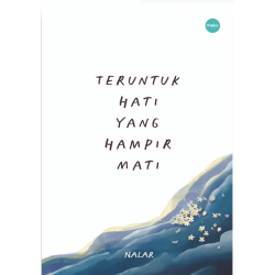 Teruntuk Hati Yang Hampir Mati Teruntuk Hati Yang Hampir Mati