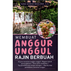 Membuat Anggur Unggul Rajin Berbuah Membuat Anggur Unggul Rajin Berbuah