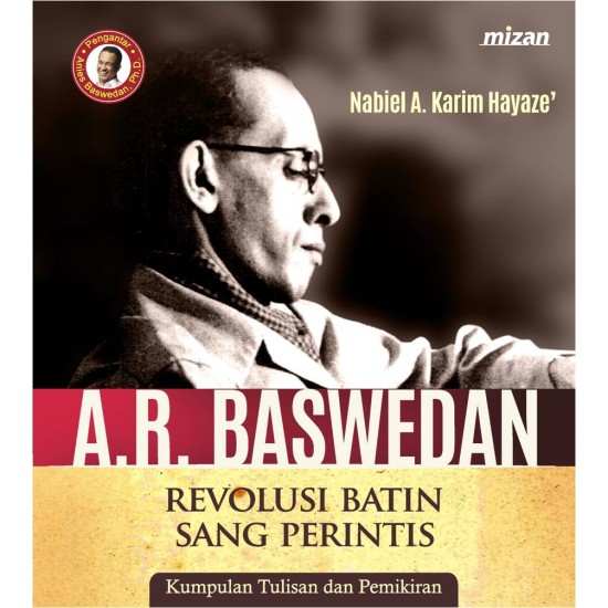 A. R. Baswedan : Revolusi Batin Sang Perintis