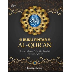 Buku Pintar Al-Quran: Segala Hal yang Perlu Kita Ketahui Tentang Al-Quran Buku Pintar Al-Quran: Segala Hal yang Perlu Kita Ketahui Tentang Al-Quran