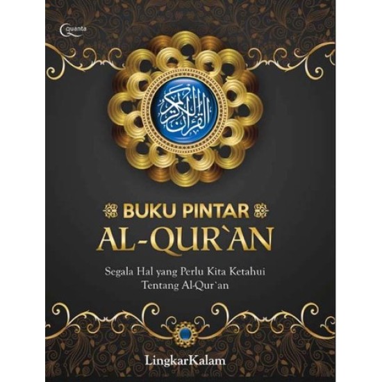 Buku Pintar Al-Quran: Segala Hal yang Perlu Kita Ketahui Tentang Al-Quran