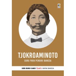 Buku Saku Tempo: Tjokroaminoto Buku Saku Tempo: Tjokroaminoto