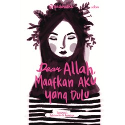 Dear Allah Maafkan Aku yang Dulu Dear Allah Maafkan Aku yang Dulu