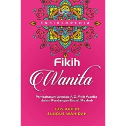 Ensiklopedia Fikih Wanita: Pembahasan Lengkap Fikih Wanita dalam Pandangan Empat Mazhab