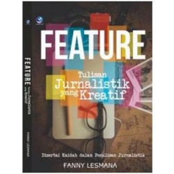 Feature Tulisan Jurnalistik Yang Kreatif, Disertai Kaidah Dalam Penulisan Jurnalistik Feature Tulisan Jurnalistik Yang Kreatif, Disertai Kaidah Dalam Penulisan Jurnalistik
