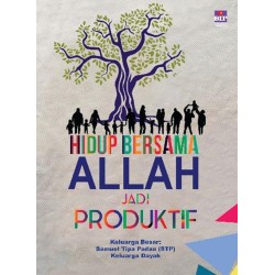 Hidup Bersama Allah Jadi Produktif Hidup Bersama Allah Jadi Produktif