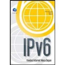 IPv6 Fondasi Internet Masa Depan IPv6 Fondasi Internet Masa Depan