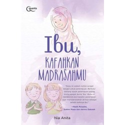 Ibu, Kafahkan Madrasahmu Ibu, Kafahkan Madrasahmu