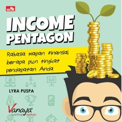 Income Pentagon: Rahasia Merancang Hidup Mapan Income Pentagon: Rahasia Merancang Hidup Mapan
