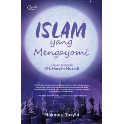 Islam yang Mengayomi (Sebuah Pemikiran KH. Hasyim Muzadi)