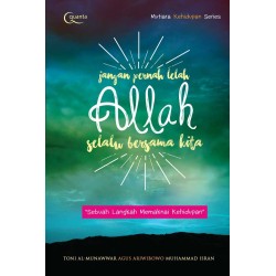 Jangan Pernah Lelah, Allah Selalu Bersama Kita Jangan Pernah Lelah, Allah Selalu Bersama Kita