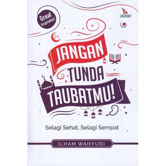 Jangan Tunda Taubatmu!