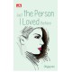 Just The Person I Loved Before