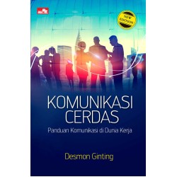 Komunikasi Cerdas: Panduan Komunikasi Di Dunia Kerja (New Edition)