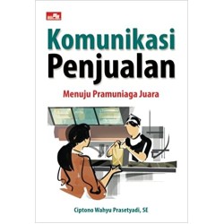 Komunikasi Penjualan: Menuju Pramuniaga Juara Komunikasi Penjualan: Menuju Pramuniaga Juara
