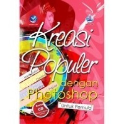 Kreasi Populer Dengan Photoshop Untuk Pemula+cd Kreasi Populer Dengan Photoshop Untuk Pemula+cd
