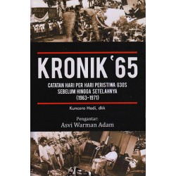Kronik '65 : Catatan Hari Per Hari Peristiwa G30S Sebelum Hingga Setelahnya Kronik '65 : Catatan Hari Per Hari Peristiwa G30S Sebelum Hingga Setelahnya