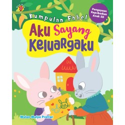 Kumpulan Fabel: Aku Sayang Keluargaku Kumpulan Fabel: Aku Sayang Keluargaku