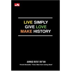Live Simply Give Love Make History Live Simply Give Love Make History