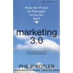 Marketing 3.0 : Mulai dari Produk ke Pelanggan ke Human Spirit Marketing 3.0 : Mulai dari Produk ke Pelanggan ke Human Spirit