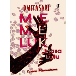 Memeluk Masa Lalu Memeluk Masa Lalu
