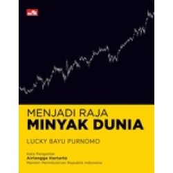 Menjadi Raja Minyak Dunia Menjadi Raja Minyak Dunia