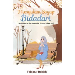 Menyulam Sayap Bidadari Muslimah, Memantaskan Diri Bersanding dengan Pujaan Hati Menyulam Sayap Bidadari Muslimah, Memantaskan Diri Bersanding dengan Pujaan Hati