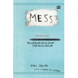 Mess : Panduan Melakukan Kesalahan dan Kecelakaan Mess : Panduan Melakukan Kesalahan dan Kecelakaan