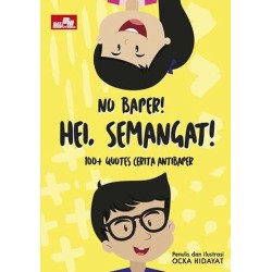 No Baper! Hei Semangat!: 100 Quotes Cerita AntiBaper No Baper! Hei Semangat!: 100 Quotes Cerita AntiBaper
