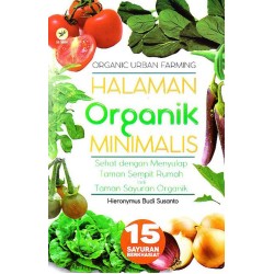 Organic Urban Farming Halaman Organik Minimalis, Sehat Dengan Menyulap Taman Sempit Rumah Jadi Taman Sayuran Organik Organic Urban Farming Halaman Organik Minimalis, Sehat Dengan Menyulap Taman Sempit Rumah Jadi Taman Sayuran Organik