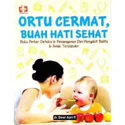 Ortu Cermat, Buah Hati Sehat, Buku Pintar Deteksi Dan Penanganan Dini Penyakit Balita Dan Anak Terpopuler Ortu Cermat, Buah Hati Sehat, Buku Pintar Deteksi Dan Penanganan Dini Penyakit Balita Dan Anak Terpopuler
