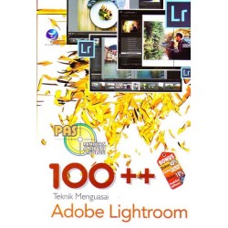 Panduan Aplikatif Dan Solusi: 100++ Teknik Menguasai Adobe Lightroom Panduan Aplikatif Dan Solusi: 100++ Teknik Menguasai Adobe Lightroom