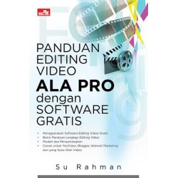 Panduan Editing Video Ala Pro dengan Software Gratis Panduan Editing Video Ala Pro dengan Software Gratis