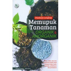 Panduan Lengkap Memupuk Tanaman Organik dan Anorganik Panduan Lengkap Memupuk Tanaman Organik dan Anorganik