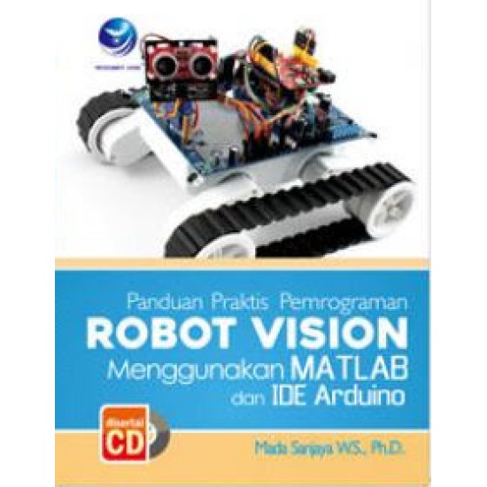 Panduan Praktis Pemrograman Robot Vision Menggunakan Matlab Dan Ide Arduino + cd