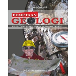 Pemetaan Geologi: Penuntun Praktis Untuk Geologist Pemula Pemetaan Geologi: Penuntun Praktis Untuk Geologist Pemula