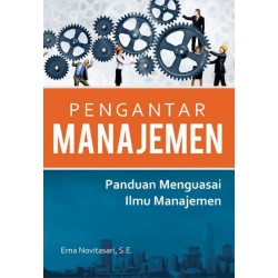 Pengantar Manajemen: Panduan Menguasai Ilmu Manajemen  Pengantar Manajemen: Panduan Menguasai Ilmu Manajemen