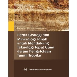 Peran Geologi Dan Mineralogi Tanah Untuk Mendukung Teknologi Tepat Guna Dalam Pengelolaan Tanah Tropika Peran Geologi Dan Mineralogi Tanah Untuk Mendukung Teknologi Tepat Guna Dalam Pengelolaan Tanah Tropika