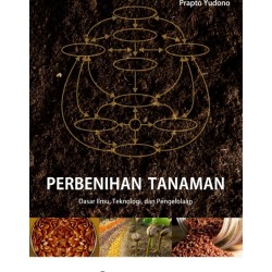 Perbenihan Tanaman: Dasar Ilmu Teknologi Dan Pengelolaan Perbenihan Tanaman: Dasar Ilmu Teknologi Dan Pengelolaan
