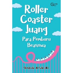 Roller Coaster Juang Para Pemburu Beasiswa Roller Coaster Juang Para Pemburu Beasiswa