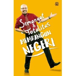 Semangat dan Totalitas Membangun Negeri Semangat dan Totalitas Membangun Negeri