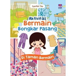 Seri Aktivitas Bermain Bongkar Pasang : Di Taman Bermain Seri Aktivitas Bermain Bongkar Pasang : Di Taman Bermain