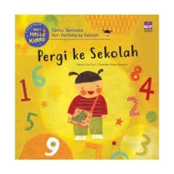 Seri Hello Kiddo : Pergi Ke Sekolah Seri Hello Kiddo : Pergi Ke Sekolah