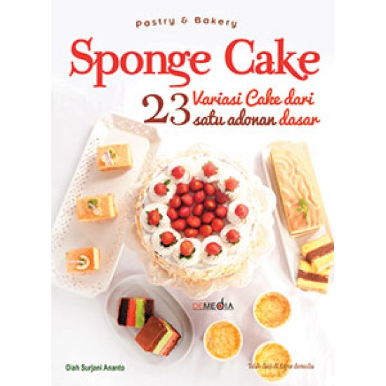Sponge Cake: 23 Variasi Cake Dari Satu Adonan Dasar
