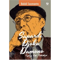 Sapardi: Karya dan Dunianya Sapardi: Karya dan Dunianya