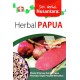 Seri Herbal Nusantara: Herbal Papua, Khasiat Dan Ramuan Asli Dari Papua Penumpas Segala Penyakit Mematikan