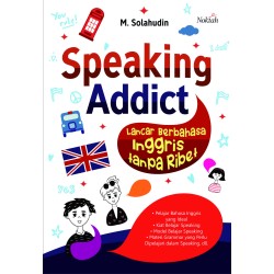 Speaking Addict Lancar Berbahasa Inggris Tanpa Ribet Speaking Addict Lancar Berbahasa Inggris Tanpa Ribet