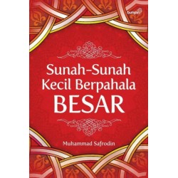 Sunah-Sunah Kecil Berpahala Besar Sunah-Sunah Kecil Berpahala Besar