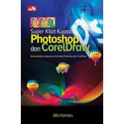 Super Kilat Kuasai Photoshop dan CorelDraw Super Kilat Kuasai Photoshop dan CorelDraw
